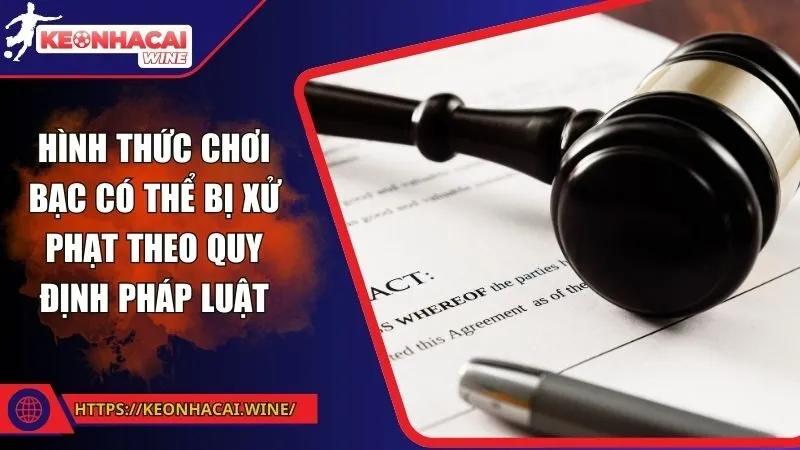 Hình thức chơi bạc có thể bị xử phạt theo quy định pháp luật