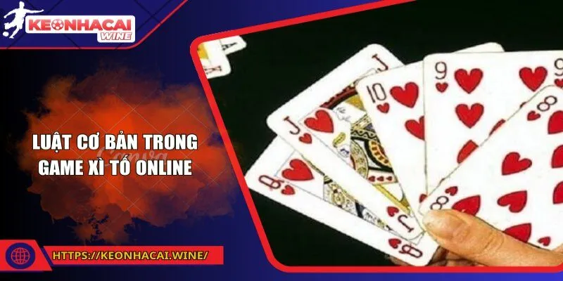 Luật cơ bản trong game xì tố online 