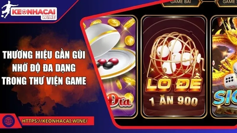 Thương hiệu gần gũi nhờ độ đa dạng trong thư viện game