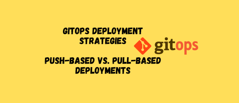 Mastering GitOps Deployment Strategies