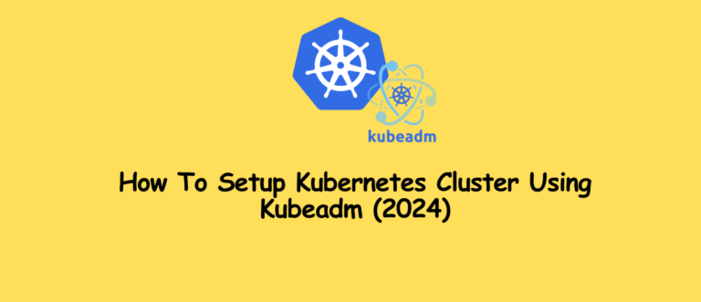 How To Setup Kubernetes Cluster Using Kubeadm - TeckBootcamps