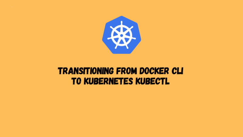 Transitioning from Docker CLI to Kubernetes kubectl