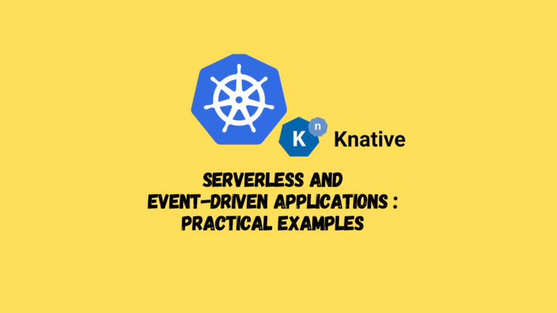 Serverless and Event-Driven Applications : Practical Examples