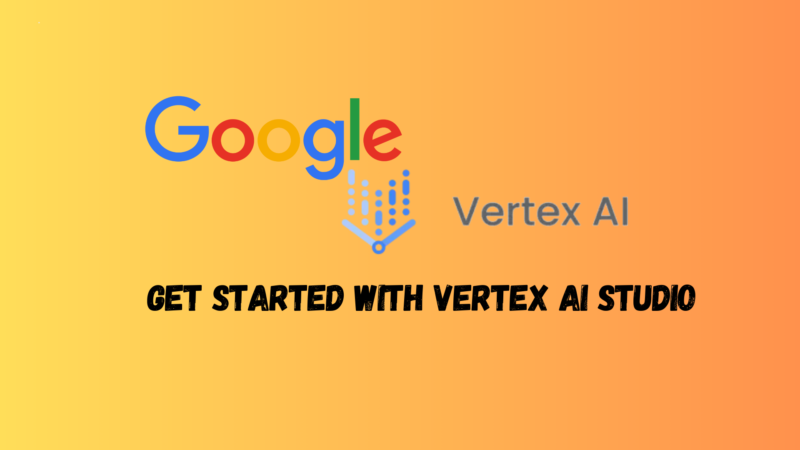 Get Started with Vertex AI Studio