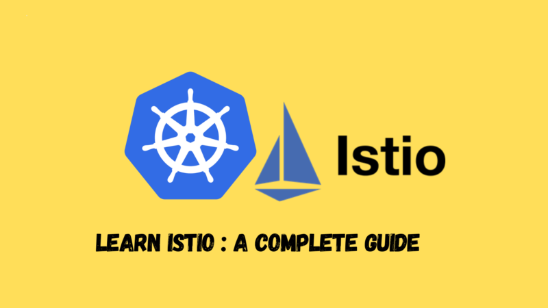 Learn Istio : A complete Guide