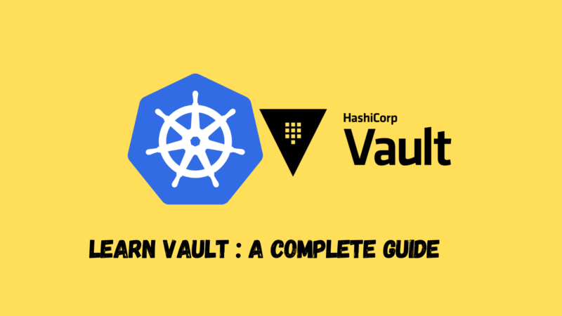 Learn VAULT : A complete Guide