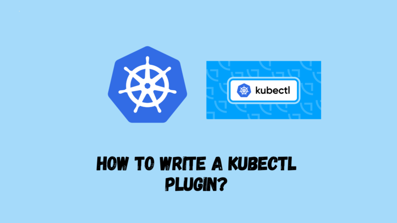 HOW TO WRITE A KUBECTL PLUGIN?