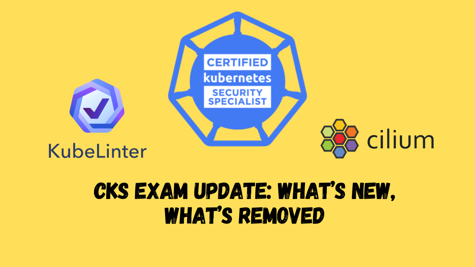 CKS Exam Update: What’s New, What’s Removed