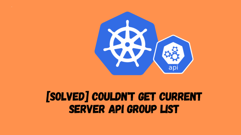 [Solved] Couldn't get current server API group list